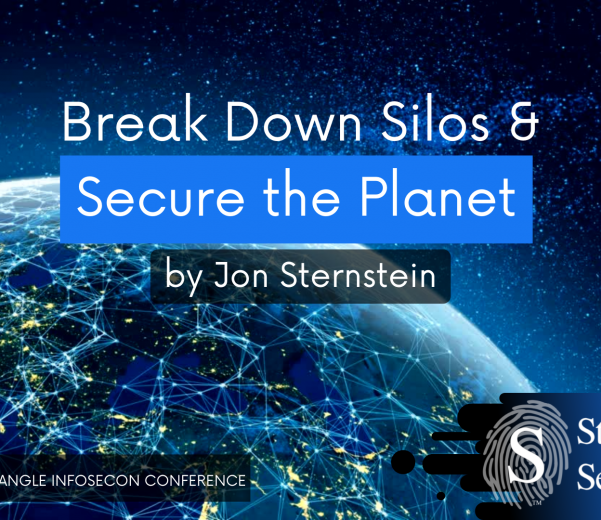 2022 Triangle InfoSeCon Presentation - Break Down Silos & Secure the Planet