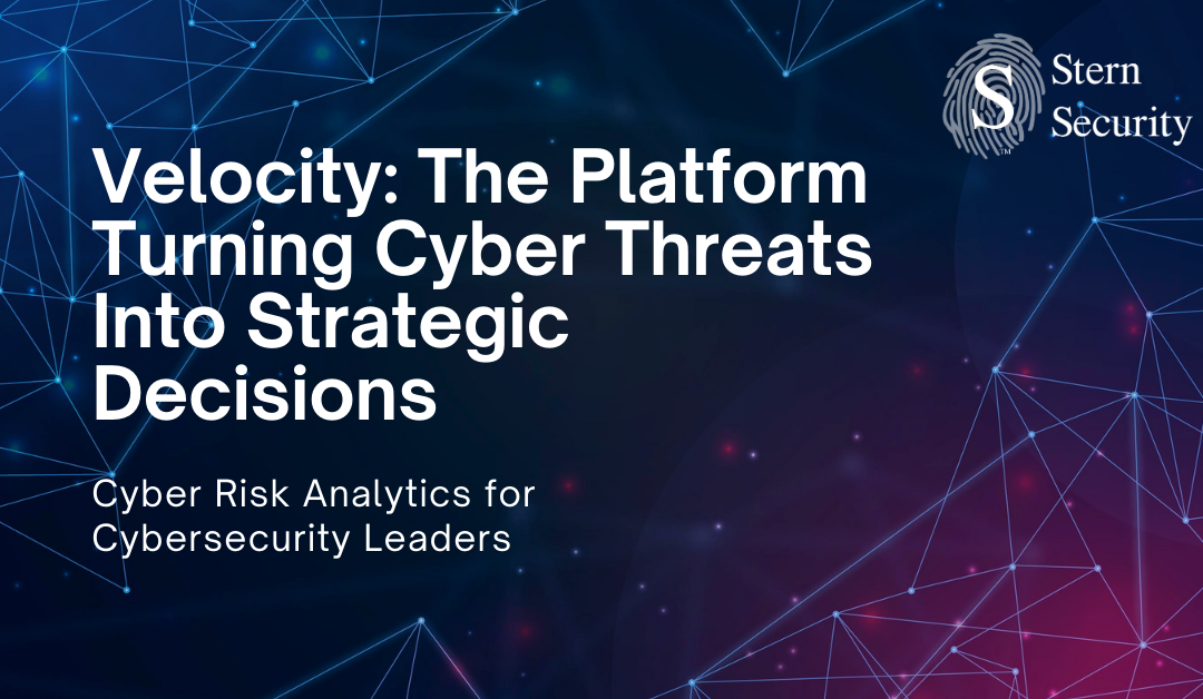 Cyber Risk Analytics for CISOs | Velocity by Stern Security